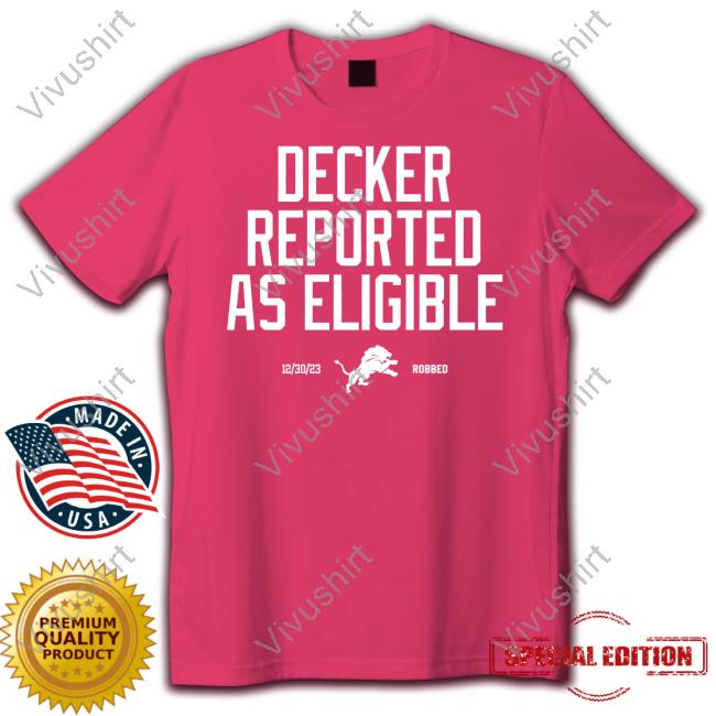 Official Detroit Lions Robbed Decker Reported As Eligible Tee Shirt