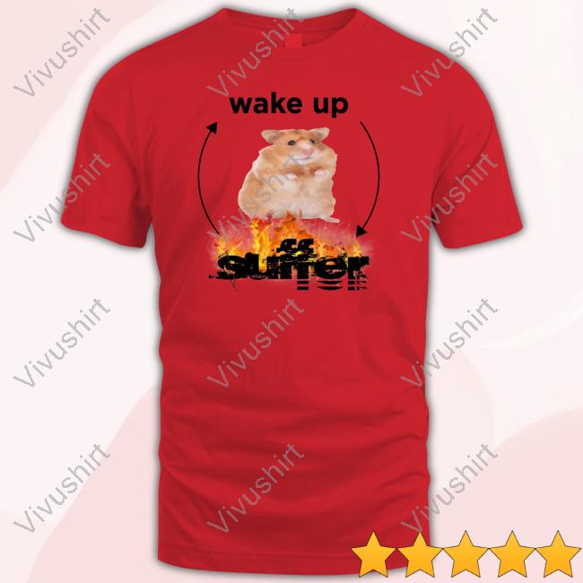 Wake Up Suffer T Shirt