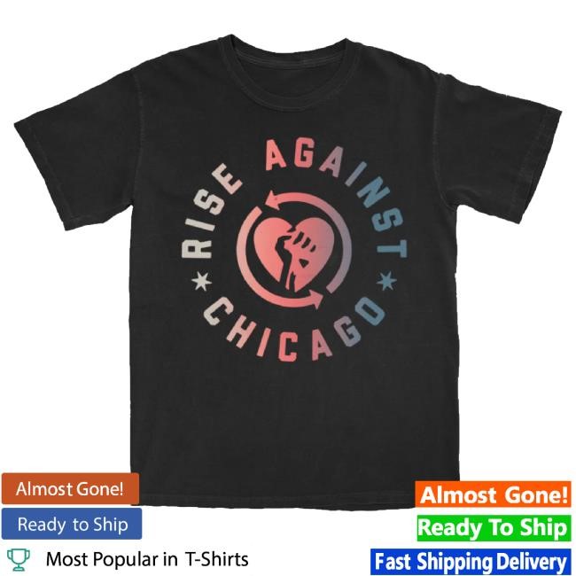 Trending Rise Against Merch Chicago Heartfist T-Shirt, Hoodie, Tank Top, Sweater And Long Sleeve T-Shirt (Black)