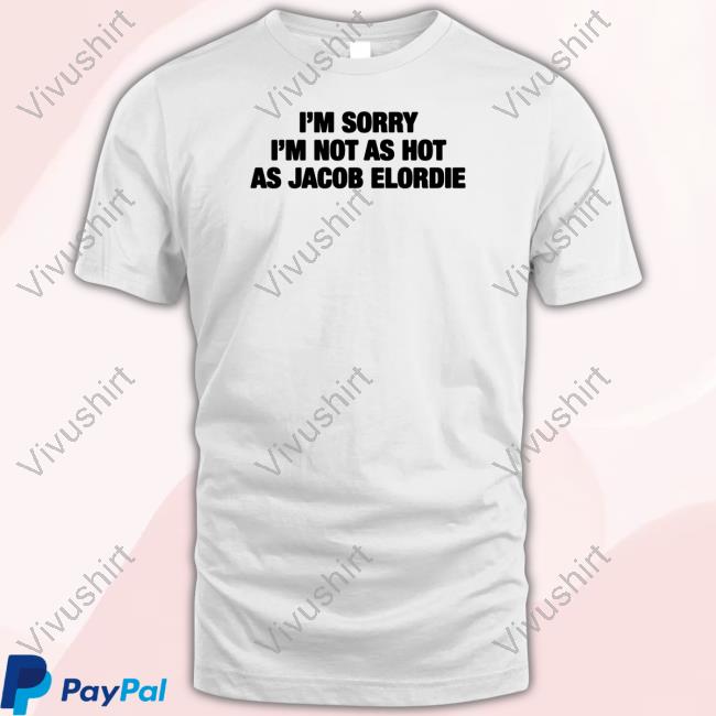 Goodshirts I'm Sorry I'm Not As Hot As Jacob Elordie Long Sleeve T Shirt