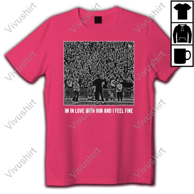 Urbankop Merch I’M In Love With Him And I Feel Fine Tee