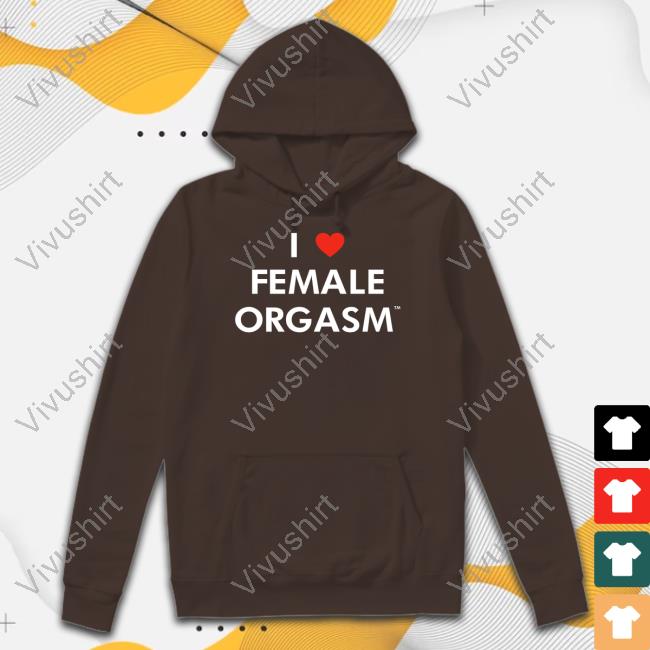 I Love Female Orgasm Ilovefemaleoorgasm.Com Tee Shirt I Love Female Orgasm Ilovefemaleoorgasm.Com T Shirt